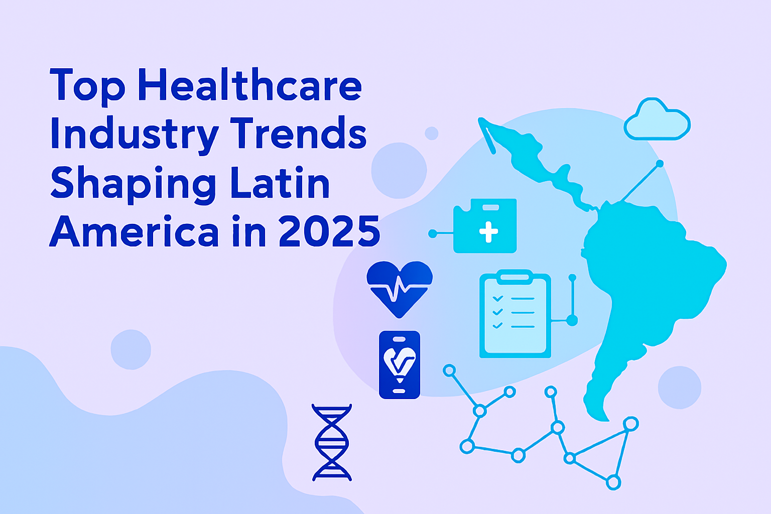 Top Healthcare Industry Trends Shaping Latin America in 2025