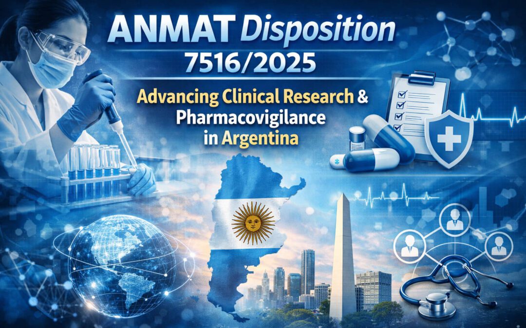 ANMAT Disposition 7516/2025: Clinical Research & Pharmacovigilance Update
