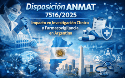 Disposición ANMAT 7516/2025: Impacto en Investigación Clínica y Farmacovigilancia